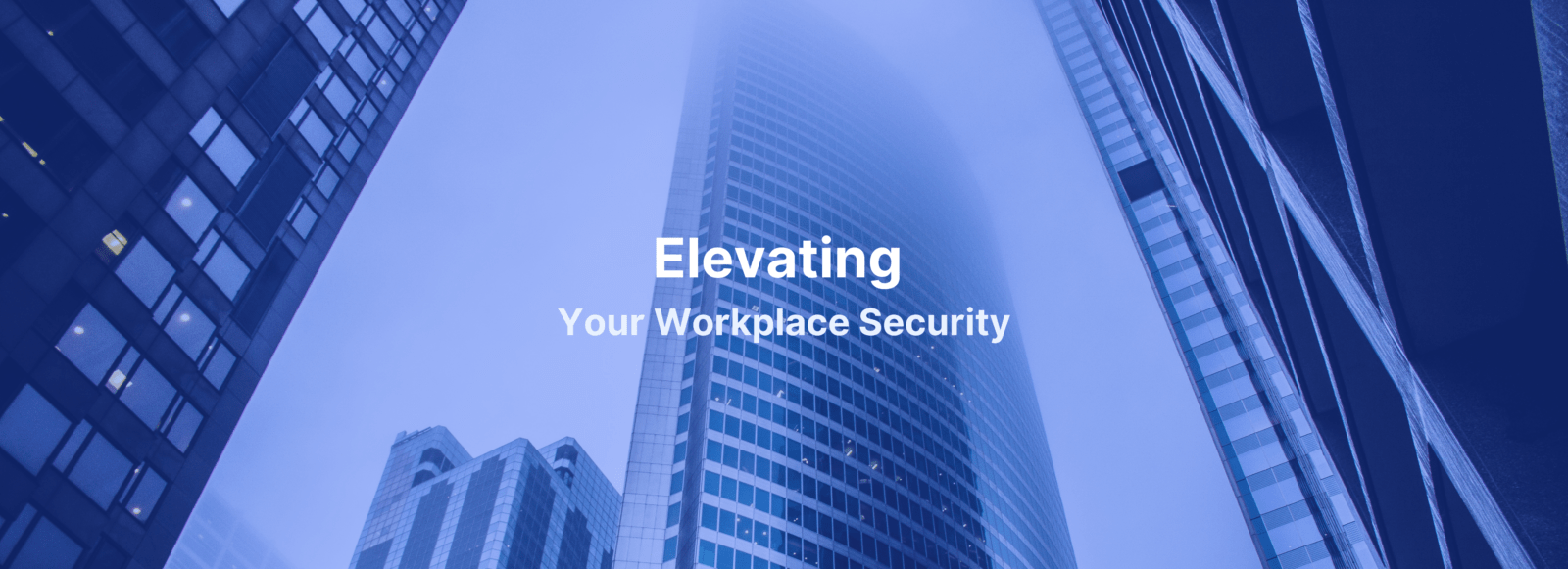 Elevating Your Workplace Security