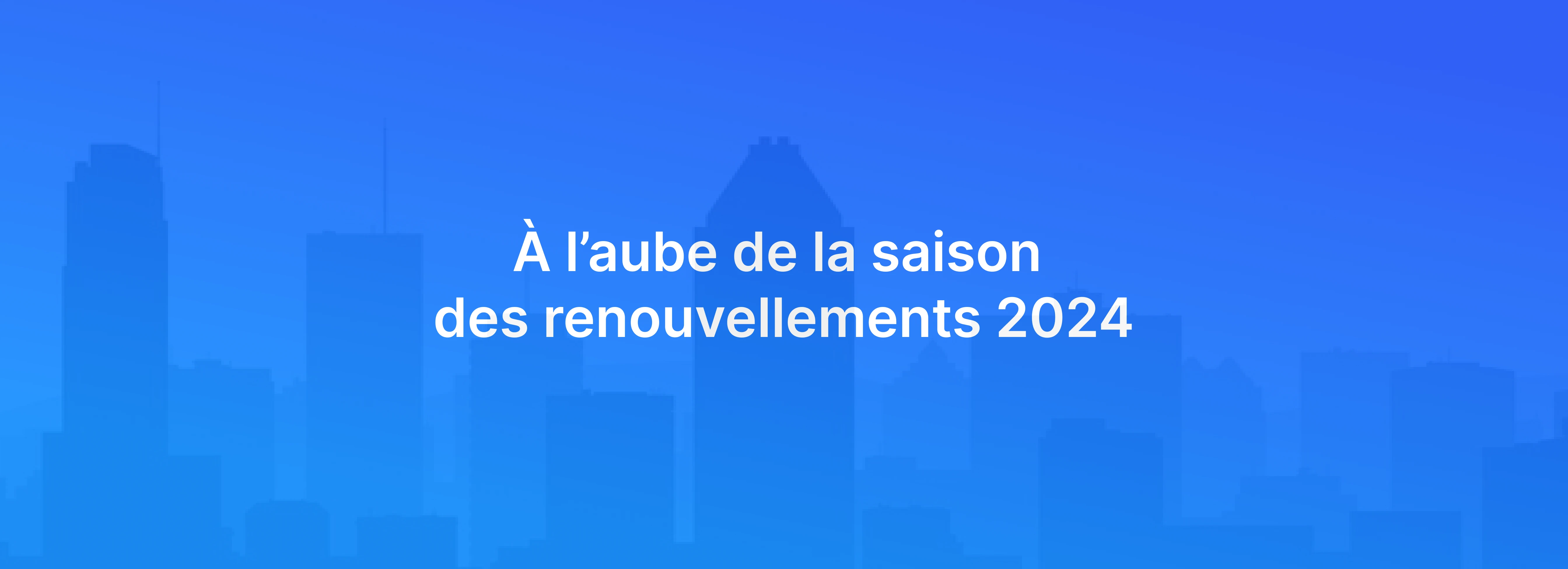 saison des renouvellements 2024